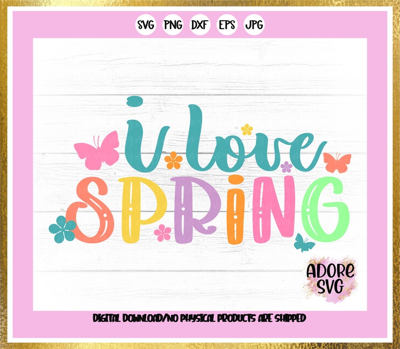 Spring Svg, I love Spring svg, Spring svgs, springtime svg, Flowers svg, Spring svg design, Spring cut file,Spring cricut svg